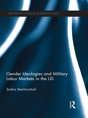 cover image of Gender Ideologies and Military Labor Markets in the U.S.